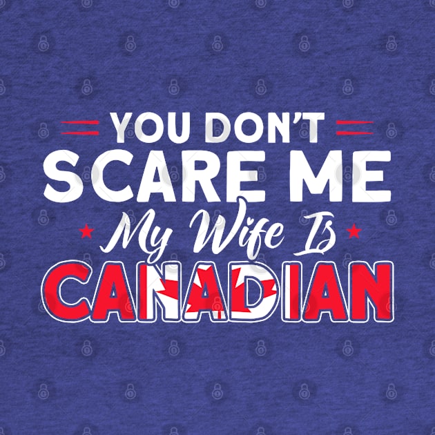 My Wife Is Canadian Flag Roots Canada by Toeffishirts